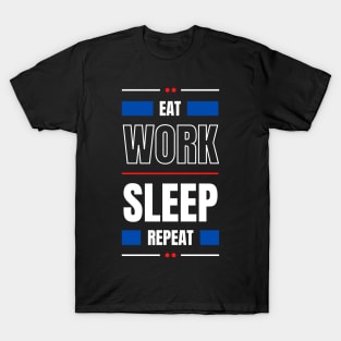 Eat Work Sleep Repeat T-Shirt